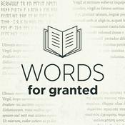 Words for Granted - An etymology and linguistics podcast
