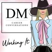Podcast Working It with DM Career Conversations