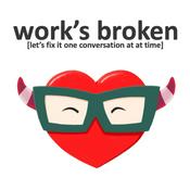 Podcast Work's Broken