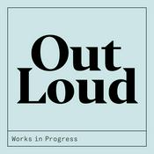 Podcast Works in Progress Out Loud