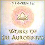 Podcast Works of Sri Aurobindo - An Overview