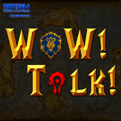 Podcast WoW! Talk! – Warcraft News and Guild Life