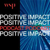 Podcast WSP’s Positive Impact Podcast
