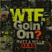 Podcast WTF IS GOIN' ON w/ MATT & WILL
