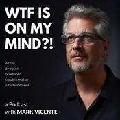 Podcast WTF is on my Mind?!