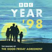 Podcast Year ’98: The Making of the Good Friday Agreement