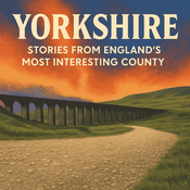 Podcast Yorkshire: Stories from England’s Most Interesting County