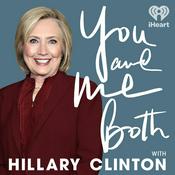 Podcast You and Me Both with Hillary Clinton