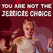 Podcast You Are Not the Jellicle Choice