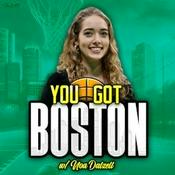Podcast You Got Boston: a Celtics Podcast w/ Noa Dalzell