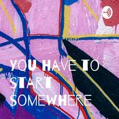 Podcast You have to start somewhere