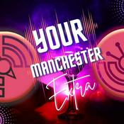 Podcast Your Manchester Extra