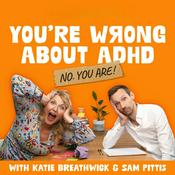 Podcast You're Wrong About ADHD
