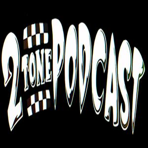 2Tone Podcast with Jeffro and Coolie Ranx