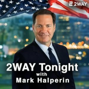 2WAY Tonight with Mark Halperin