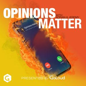 Listen to Opinions Matter with Adrian & Jeremy in the App