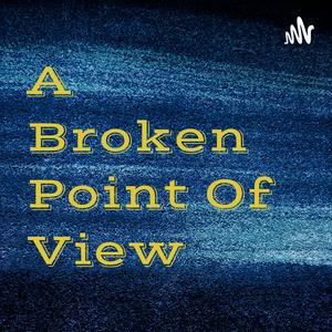 A Broken Point Of View