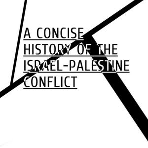 A Concise History of the Israel-Palestine Conflict