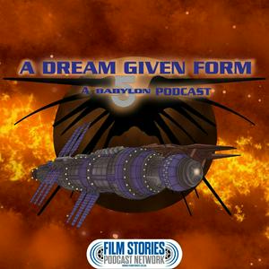 Listen to A Dream Given Form: A Babylon-5 Podcast in the App