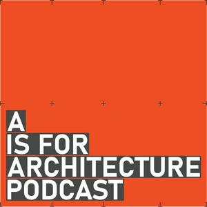 Listen to A is for Architecture Podcast in the App