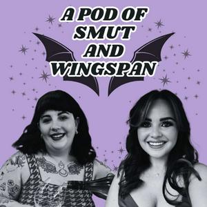 Listen to A Pod of Smut and Wingspan in the App