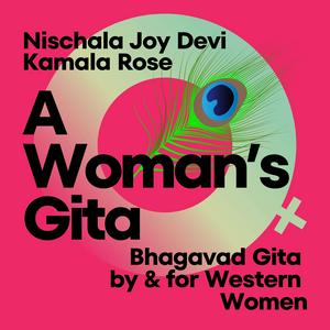 Listen to A Woman’s Gita: Bhagavad Gita by and for Western Women in the App