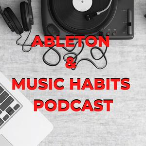 Listen to Ableton & Music Habits Podcast in the App