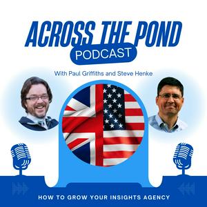 Listen to Across the Pond: How to grow your Insight Agency in the App