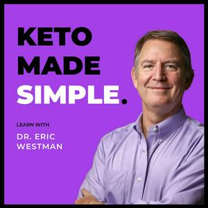 Listen to Keto Made Simple - Learn With Doctor Westman in the App