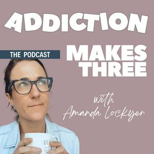 Addiction Makes Three