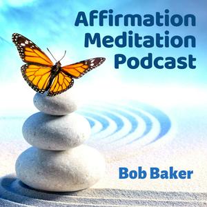 Listen to Affirmation Meditation Podcast with Bob Baker in the App