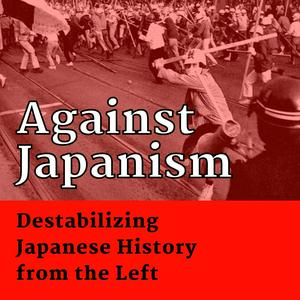 Listen to Against Japanism in the App