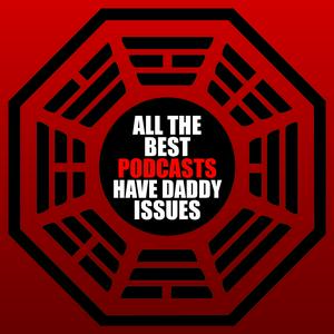 All The Best Podcasts Have Daddy Issues