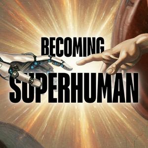 Becoming Superhuman Podcast