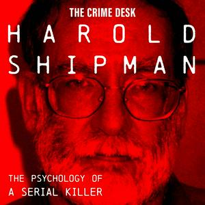 The Psychology of a Serial Killer: Harold Shipman