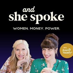 And She Spoke: Women. Money. Power.