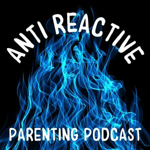 Listen to Anti Reactive Parenting Podcast in the App