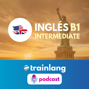 Listen to Aprende inglés con Trainlang | Nivel B1 Intermediate in the App