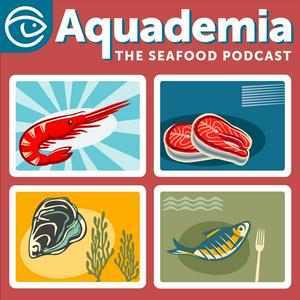 Listen to Aquademia: The Seafood Podcast in the App