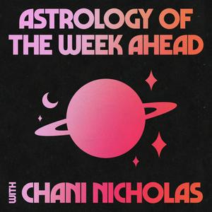 Listen to Astrology of the Week Ahead with Chani Nicholas in the App