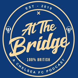 Listen to At The Bridge Pod: A Chelsea FC Podcast in the App