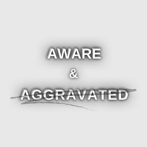 Listen to Aware and Aggravated in the App