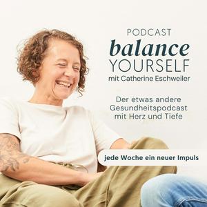 balance yourself - der etwas andere Gesundheitspodcast mit Herz und Tiefe