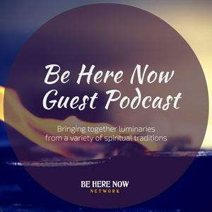 Listen to Be Here Now Network Guest Podcast in the App