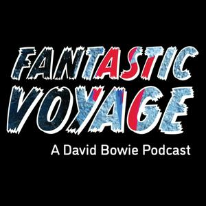 Listen to Fantastic Voyage: A David Bowie Podcast in the App