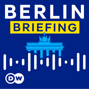 DW Berlin Briefing - Inside German politics