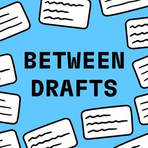 Listen to Between Drafts in the App