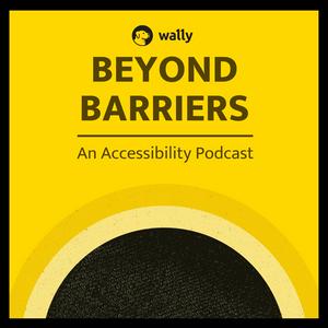 Beyond Barriers - An Accessibility Podcast