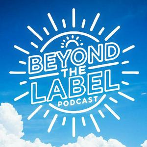 Beyond the Label Podcast