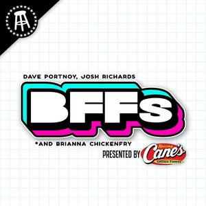 Listen to BFFs with Dave Portnoy, Josh Richards, and Brianna Chickenfry in the App